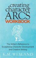 Cover: Creating Character Arcs Workbook: The Writer's Reference to Exceptional Character Development and Creative Writing - K.M. Weiland