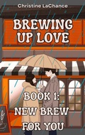 Cover: Brewing Up Love: New Brew For You - Christine LaChance