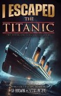 Cover: I Escaped The Titanic - Best Day Books For Young Readers