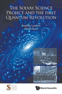 Enlarge image Cover: The Solvay Science Project And The First Quantum Revolution - World Scientific Publishing Co Pte Ltd