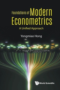Enlarge image Cover: Foundations Of Modern Econometrics: A Unified Approach - World Scientific Publishing Co Pte Ltd