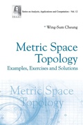 Cover: Metric Space Topology: Examples, Exercises And Solutions - World Scientific Publishing Co Pte Ltd