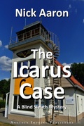 Cover: The Icarus Case (The Blind Sleuth Mysteries Book 16) - Nick Aaron