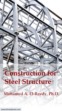 Enlarge image Cover: Construction for Steel Structure - Dr. Mohamed A. El-Reedy