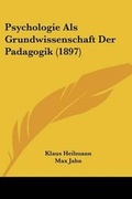 Cover: Psychologie Als Grundwissenschaft Der Padagogik (1897) - Kessinger Publishing