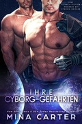 Cover: Ihre Cyborg-Gef&auml;hrten : Eine Cyborg-Krieger Science-Fiction-Romanze - Mina Carter