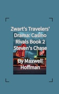 Cover: Zwart's Travelers' Drama: Casino Rivals Book 2 Steven's Chase - Maxwell Hoffman