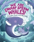 Cover: We Are Dwarf Sperm Whales! - Lerner Publishing Group