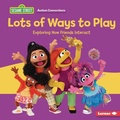 Cover: Lots of Ways to Play - Lerner Publishing Group