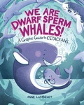 Cover: We Are Dwarf Sperm Whales! - Lerner Publishing Group