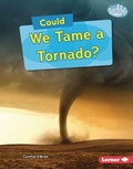 Cover: Could We Tame a Tornado? - Lerner Publishing Group