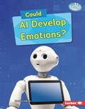 Cover: Could AI Develop Emotions? - Lerner Publishing Group