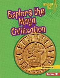 Enlarge image Cover: Explore the Maya Civilization - Lerner Publishing Group