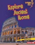 Cover: Explore Ancient Rome - Lerner Publishing Group