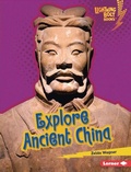 Cover: Explore Ancient China - Lerner Publishing Group