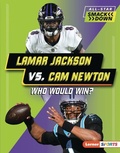 Cover: Lamar Jackson vs. Cam Newton - Lerner Publishing Group