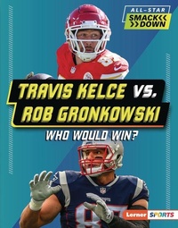 Abbildung von: Travis Kelce vs. Rob Gronkowski - Lerner Publishing Group