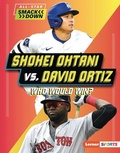 Cover: Shohei Ohtani vs. David Ortiz - Lerner Publishing Group