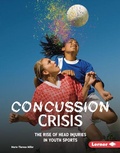 Cover: Concussion Crisis - Lerner Publishing Group