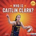 Cover: Who Is Caitlin Clark? - Lerner Publishing Group