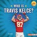Cover: Who Is Travis Kelce? - Lerner Publishing Group