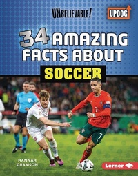 Abbildung von: 34 Amazing Facts about Soccer - Lerner Publishing Group