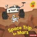 Cover: Space Trip to Mars - Lerner Publishing Group