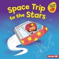 Cover: Space Trip to the Stars - Lerner Publishing Group