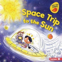 Enlarge image Cover: Space Trip to the Sun - Lerner Publishing Group