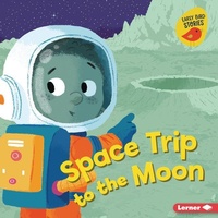 Enlarge image Cover: Space Trip to the Moon - Lerner Publishing Group