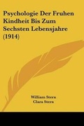 Cover: Psychologie Der Fruhen Kindheit Bis Zum Sechsten Lebensjahre (1914) - Kessinger Publishing