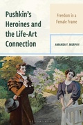 Cover: Pushkin's Heroines and the Life-Art Connection - Bloomsbury Academic