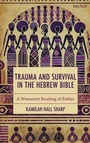 Cover: Trauma and Survival in the Hebrew Bible - Rowman & Littlefield Publishers