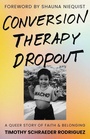 Cover: Conversion Therapy Dropout - Broadleaf Books