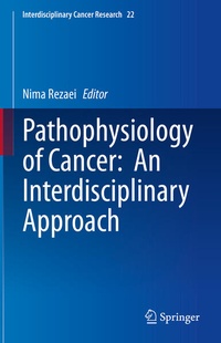 Enlarge image Cover: Pathophysiology of Cancer: An Interdisciplinary Approach - Springer