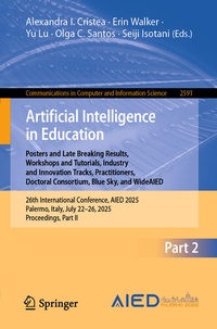 Enlarge image Cover: Artificial Intelligence in Education. Posters and Late Breaking Results, Workshops and Tutorials, Industry and Innovation Tracks, Practitioners, Doctoral Consortium, Blue Sky, and WideAIED - Springer