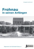 Cover: Frohnau in seinen Anf&auml;ngen - Berliner B&uuml;rgerverein Frohnau