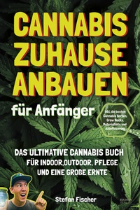 Abbildung von: Cannabis zu Hause anbauen für Anfänger - Eulogia Verlags GmbH