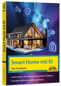 Bild: Smart Home mit KI - Ihr Zuhause mit k&uuml;nstlicher Intelligenz. Innovative Technik im Einsatz. - Markt + Technik