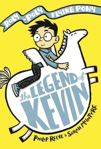 Enlarge image Cover: Legend of Kevin: A Roly-Poly Flying Pony Adventure - OUP Oxford