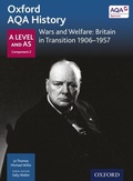 Cover: Oxford AQA History: A Level and AS Component 2: Wars and Welfare: Britain in Transition 1906-1957 - OUP Oxford