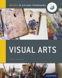 Enlarge image Cover: Oxford IB Diploma Programme: Visual Arts Course Companion - OUP Oxford