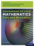 Cover: Oxford International AQA Examinations: International A2 Level Mathematics Pure and Mechanics - OUP Oxford