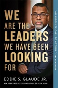 Cover: We Are the Leaders We Have Been Looking For - Harvard University Press