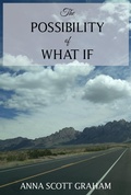 Cover: The Possibility of What If (That Which Can Be Remembered, #1) - Anna Scott Graham