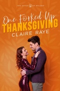 Cover: One Forked Up Thanksgiving (One Effed Up Holiday, #1) - Claire Raye