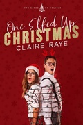 Cover: One Elfed Up Christmas (One Effed Up Holiday, #2) - Claire Raye