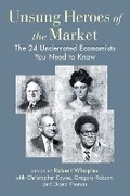 Cover: Unsung Heroes of the Market - Independent Institute,U.S.