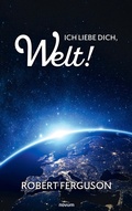 Cover: Ich liebe dich, Welt! - novum Verlag