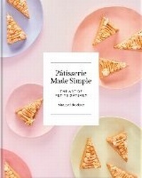 Abbildung von: Patisserie Made Simple - Kitchen Press